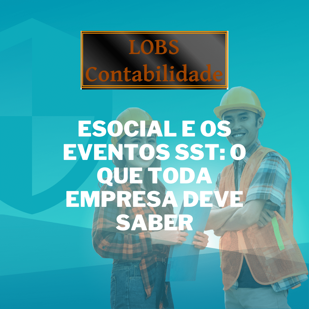 Esocial E Os Eventos Sst O Que Toda Empresa Deve Saber Lobs