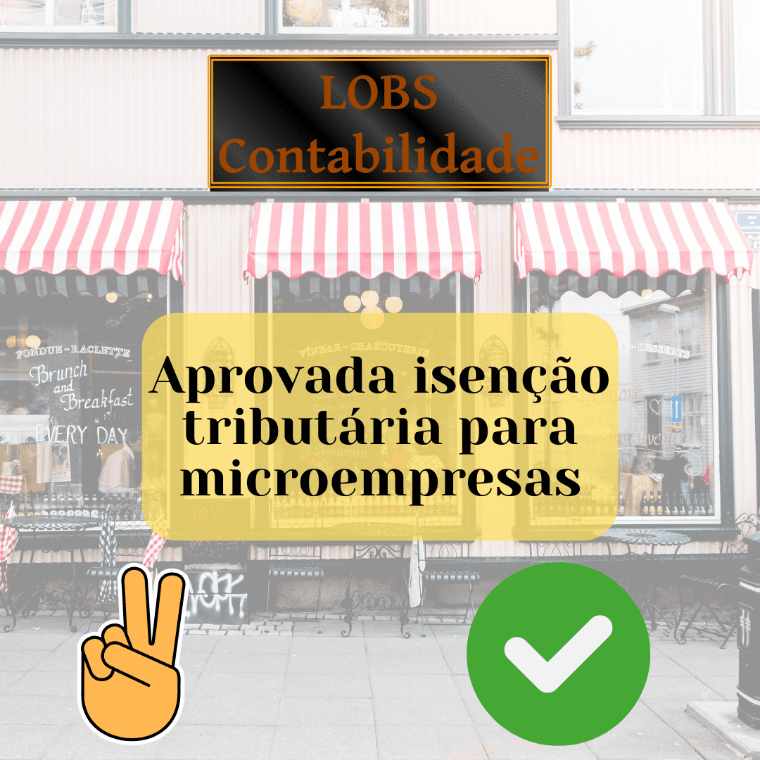 Aprovada isenção tributária para microempresas Lobs Contabilidade