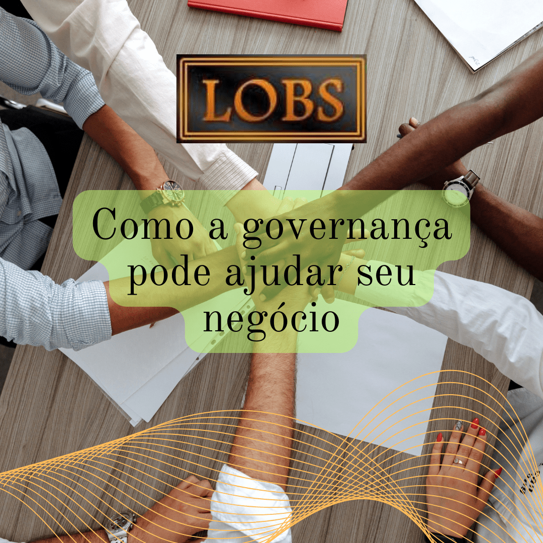 Como A Governança Pode Ajudar Seu Negócio Lobs Contabilidade 0409