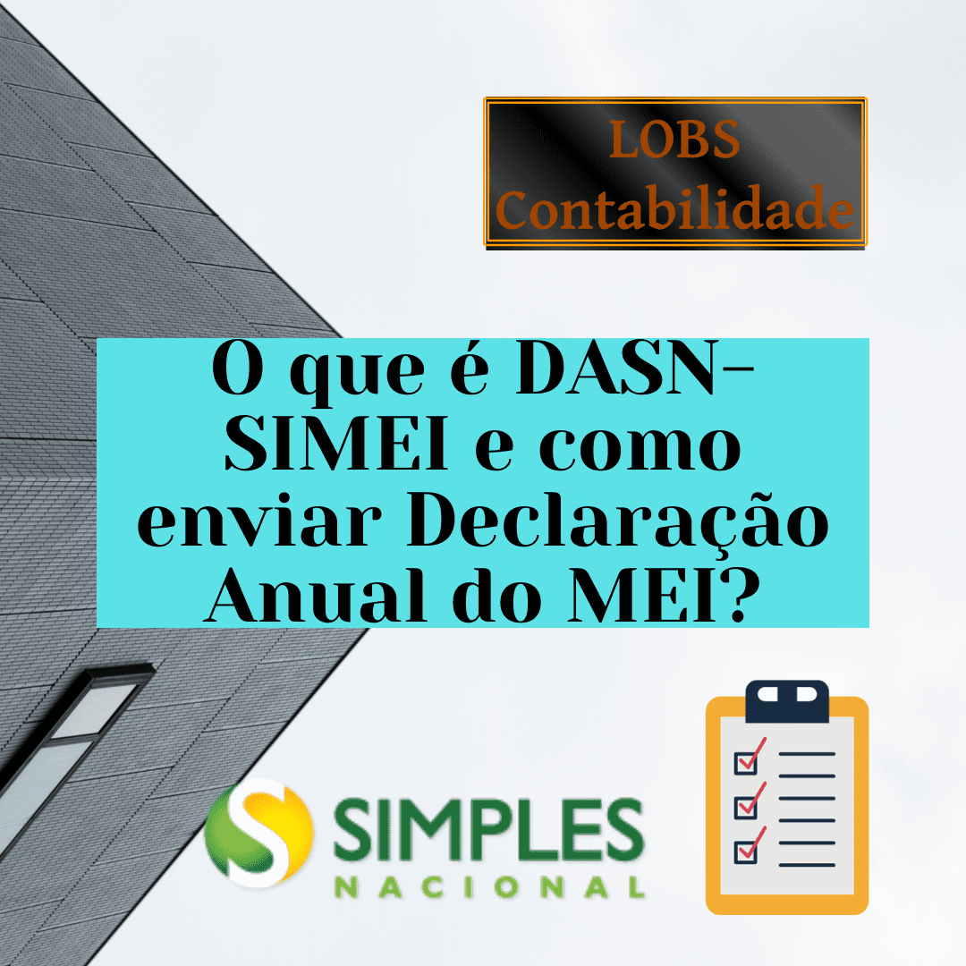 O Que é Dasn Simei E Como Enviar Declaração Anual Do Mei Lobs Contabilidade 